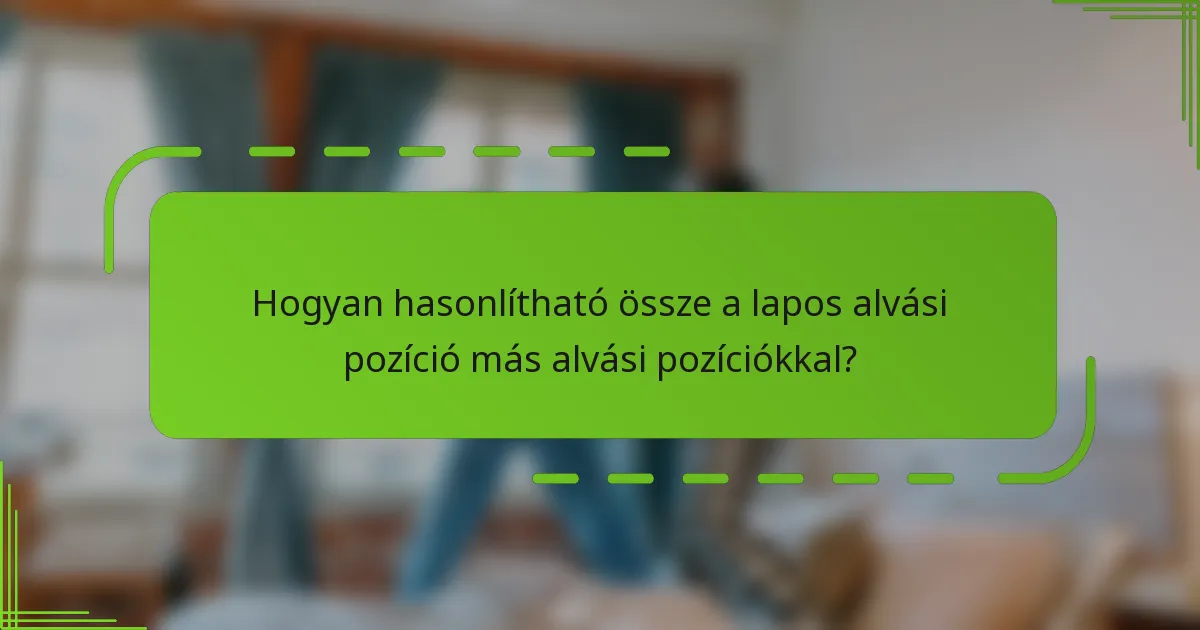 Hogyan hasonlítható össze a lapos alvási pozíció más alvási pozíciókkal?