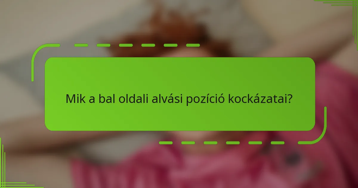 Mik a bal oldali alvási pozíció kockázatai?