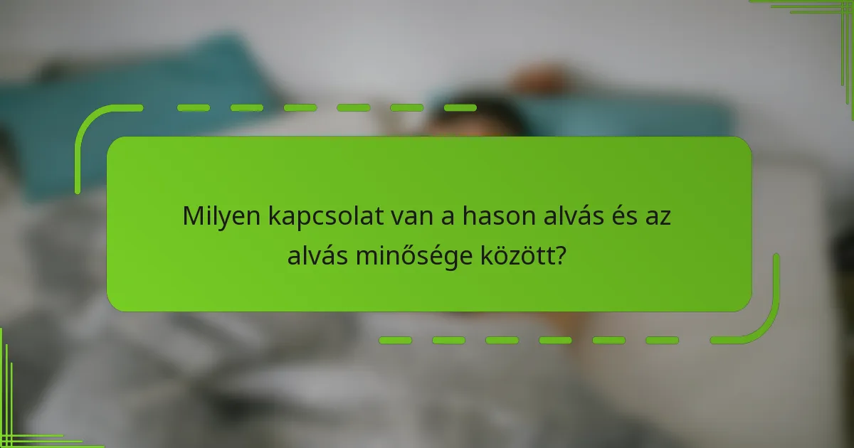 Milyen kapcsolat van a hason alvás és az alvás minősége között?