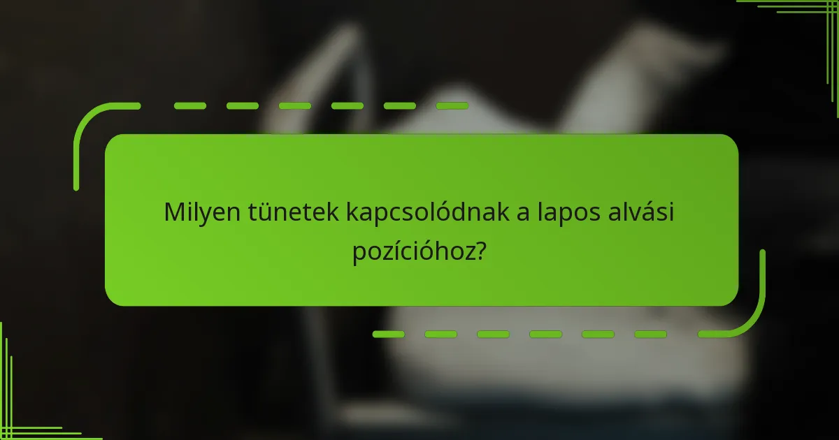 Milyen tünetek kapcsolódnak a lapos alvási pozícióhoz?